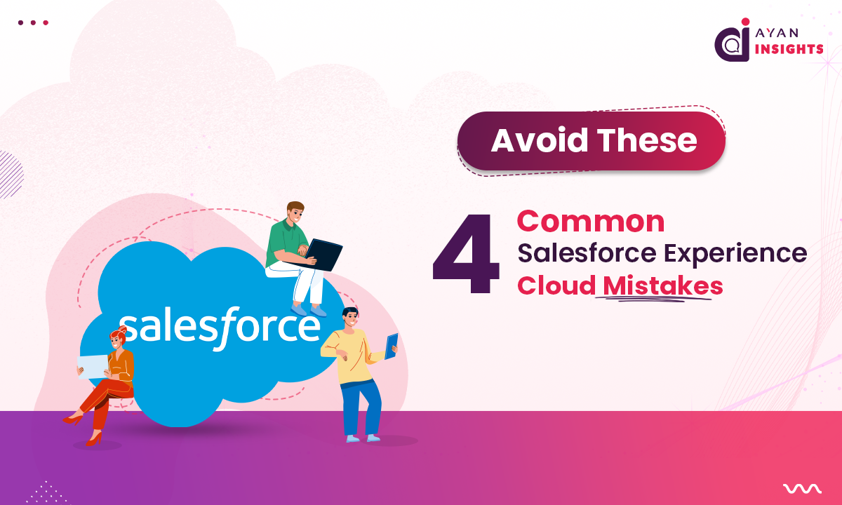 Avoid These 4 Common Salesforce Experience Cloud Mistakes