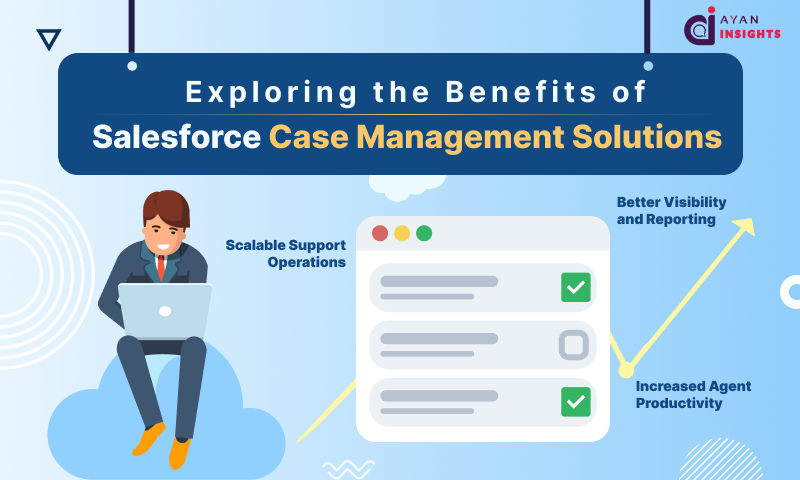Exploring the Benefits of Salesforce Case Management Solutions