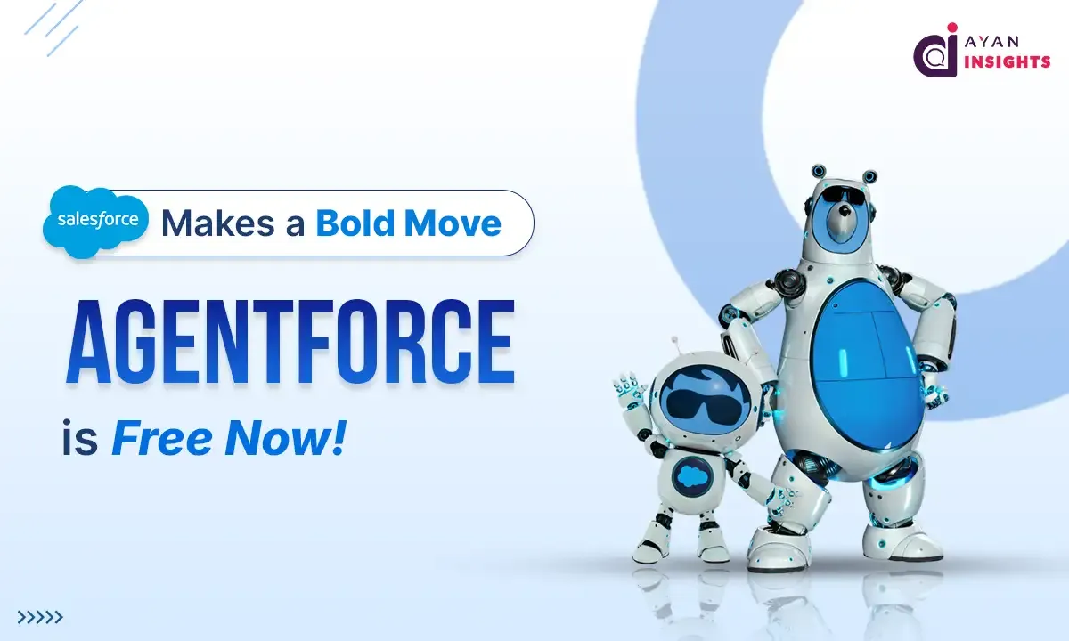 Salesforce Makes a Bold Move: Agentforce Is Free Now for Some Customers