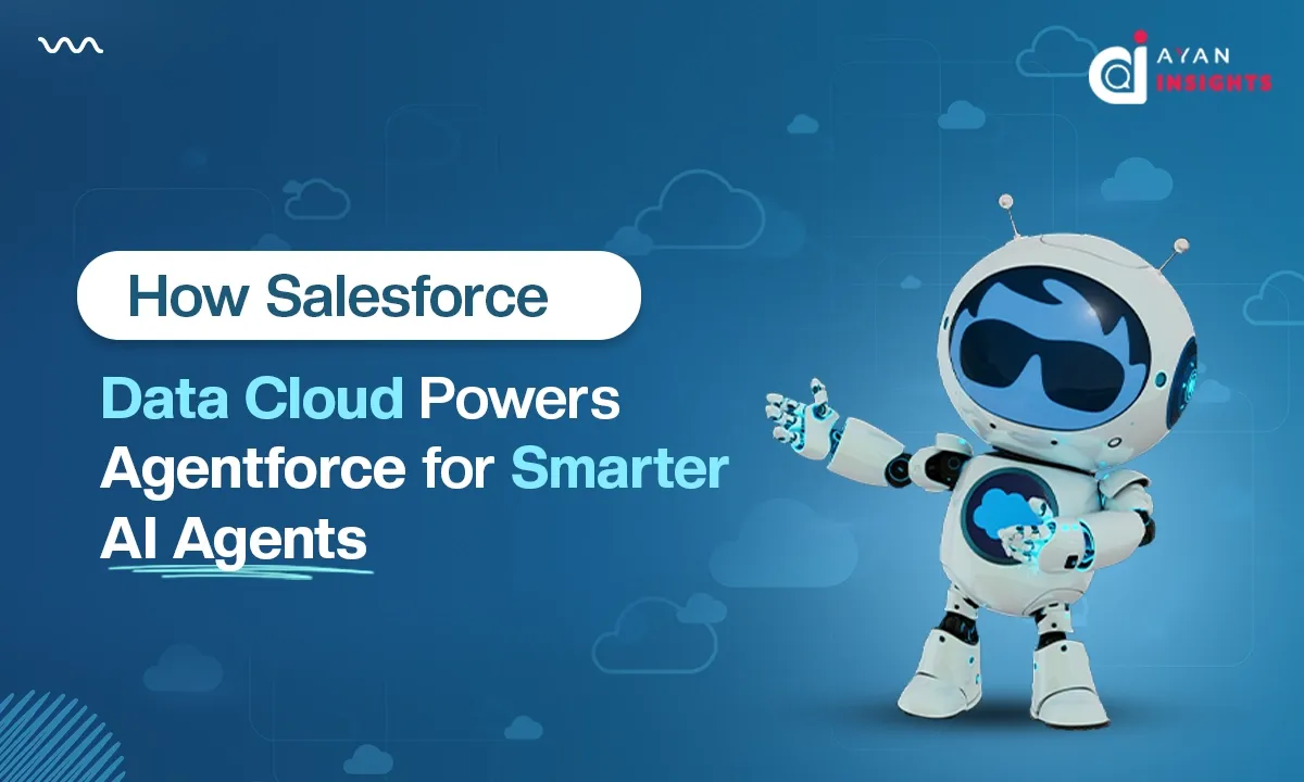How Salesforce Data Cloud Powers Agentforce for Smarter AI Agents