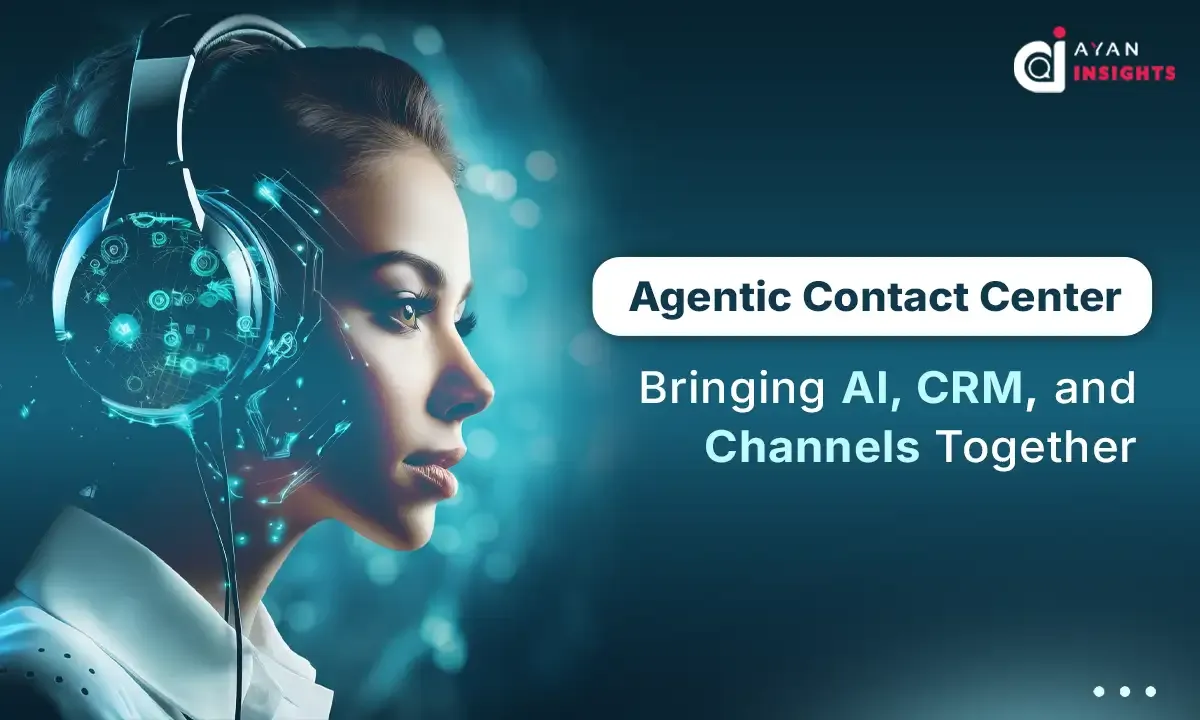 The Agentic Contact Center: Bringing AI, CRM, and Channels Together