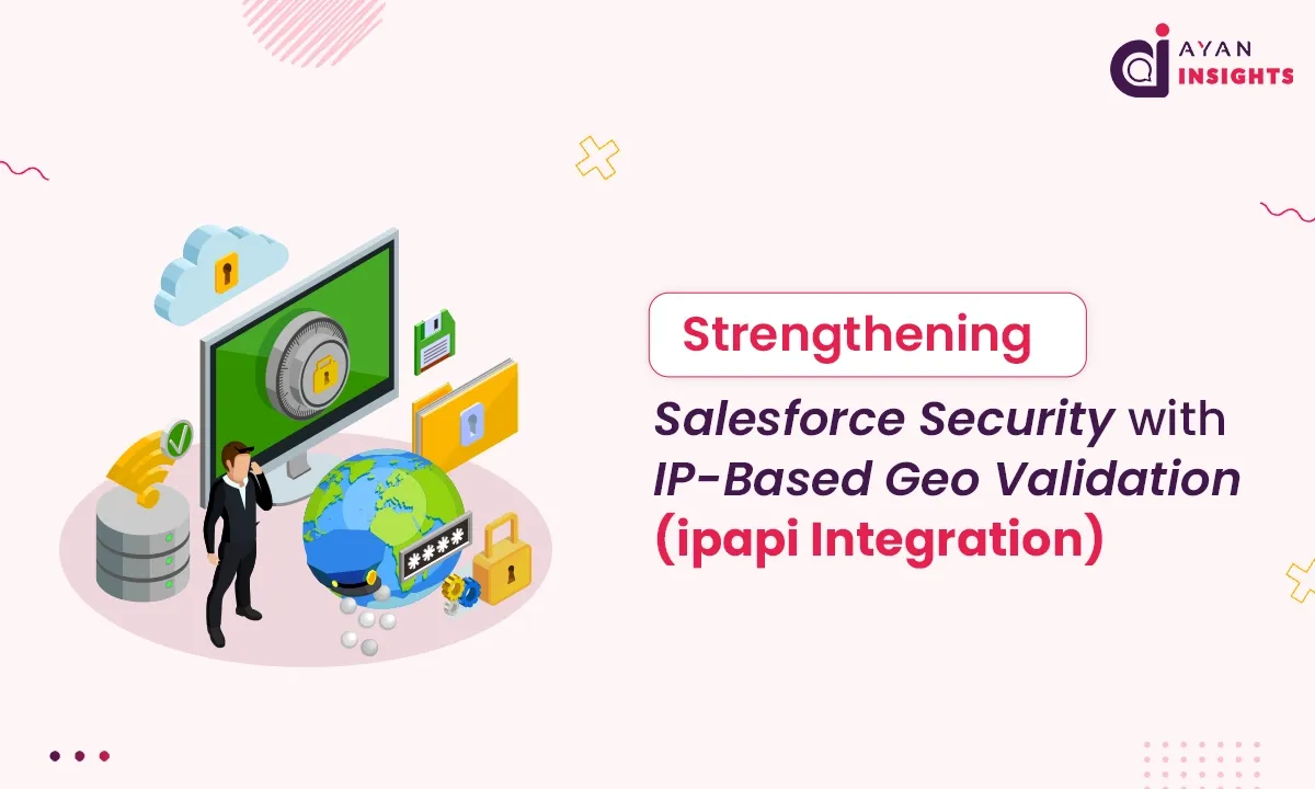 Strengthening Salesforce Security with IP-Based Geo Validation (ipapi Integration)