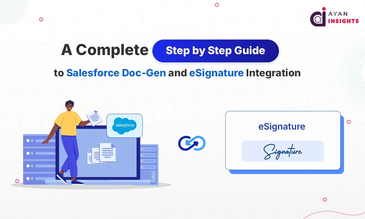 A Complete Step-by-Step Guide to Salesforce Doc-Gen and eSignature Integration
