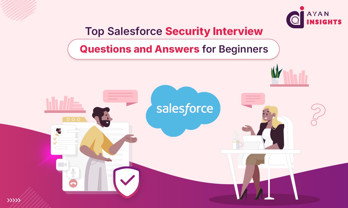 Top Salesforce Security Interview Questions and Answers for Beginners
