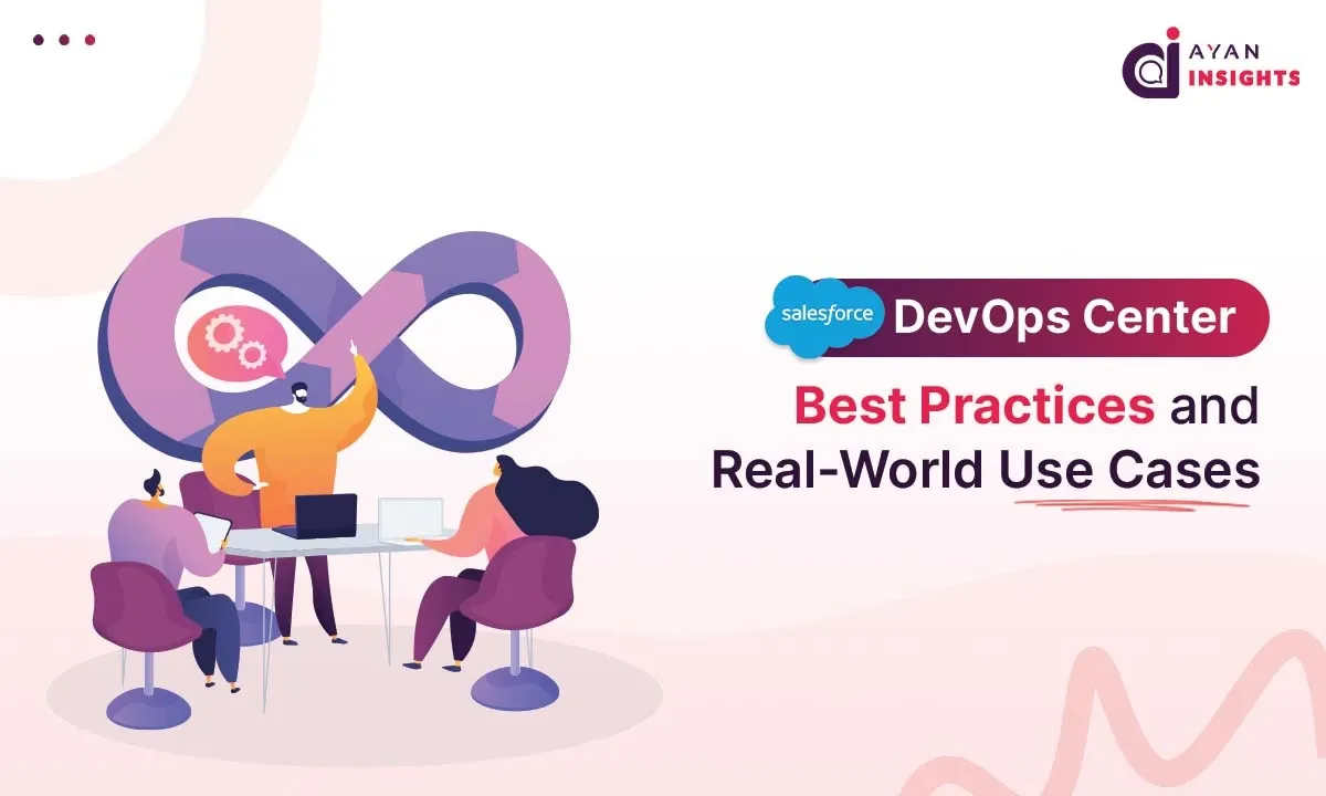 Salesforce DevOps Center Best Practices and Real-World Use Cases
