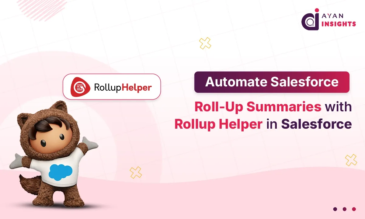 Automate Salesforce Roll-Up Summaries with Rollup Helper in Salesforce